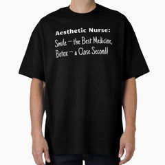 Aesthetic Nurse Smile The Best Medicine Botox A Close Second Oversized T Shirt