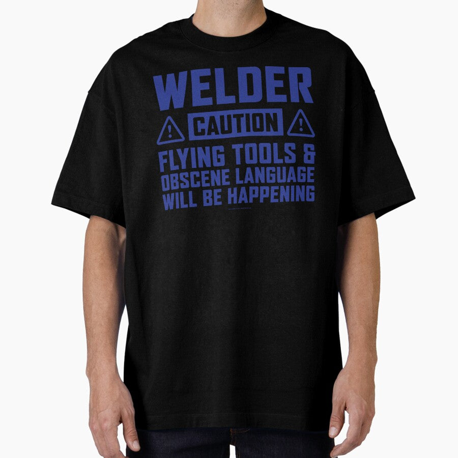 Caution Welder Flying Tools Oversized T-Shirt