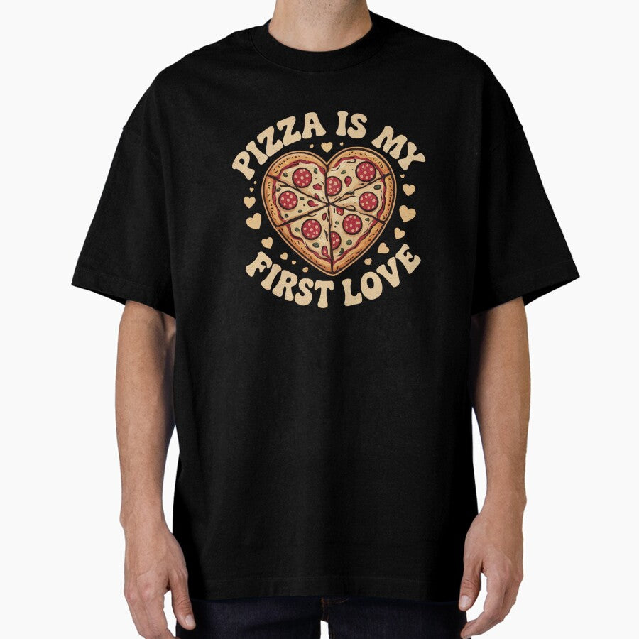 Pizza is my first love Oversized T-Shirt