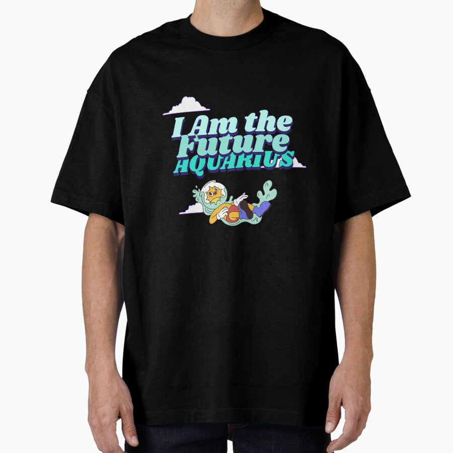 Aquarius: I am the future Oversized T-Shirt