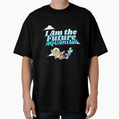 Aquarius: I am the future Oversized T-Shirt