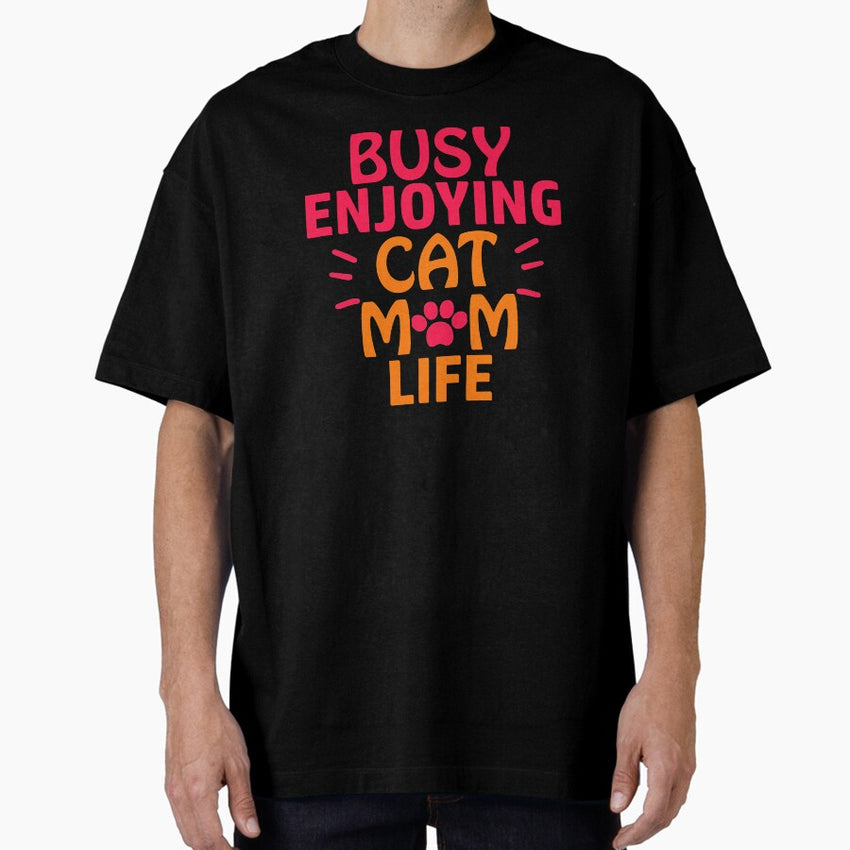 Busy enjoying cat mom life cute funny cat Oversized T-Shirt
