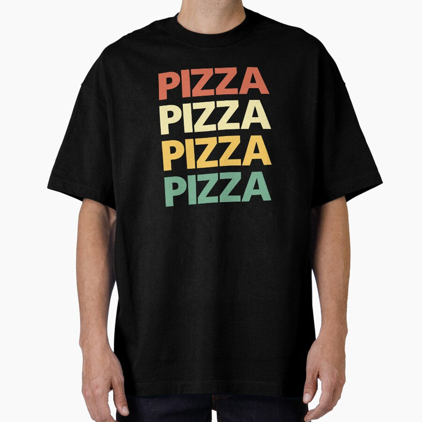 Copy of pizza pizza pizza pizza typography Oversized T-Shirt
