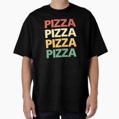 Copy of pizza pizza pizza pizza typography Oversized T-Shirt