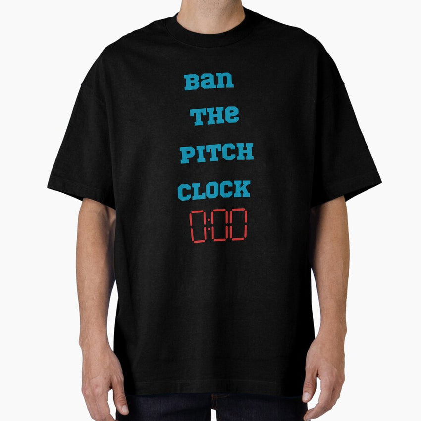 Ban the Pitch Clock Oversized T-Shirt