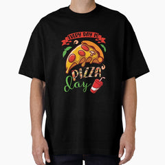 EVERY DAY IS PIZZA DAY Oversized T-Shirt