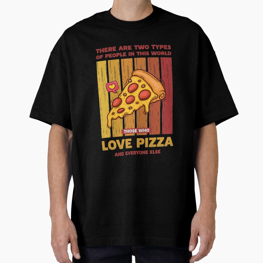 Retro Pizza Lover Two Types of People Oversized T-Shirt