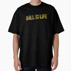 Ball Is Life Sports Basketball Motivate Oversized T-Shirt