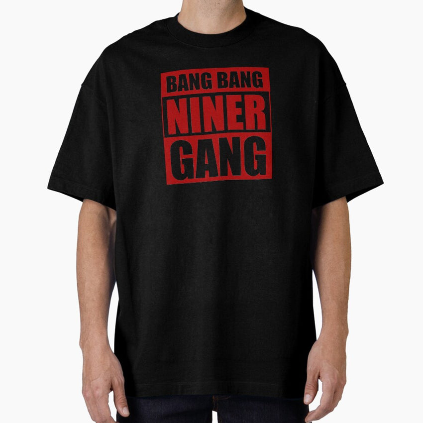 Bang Bang Niner Gang (Red) - 49ers Oversized T-Shirt