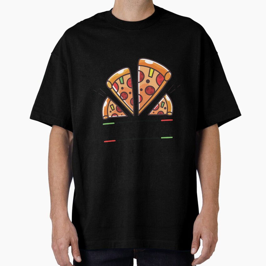 Great design for real pizzaholic ! Oversized T-Shirt