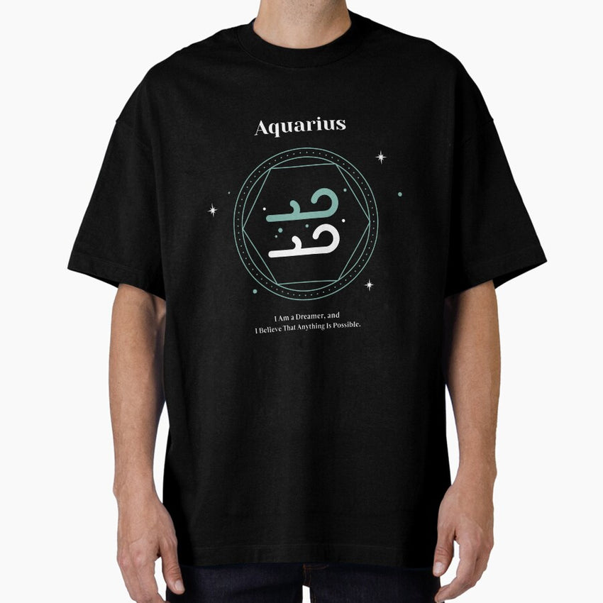 Aquarius: I am a dreamer, i believe that anything is possible Oversized T-Shirt