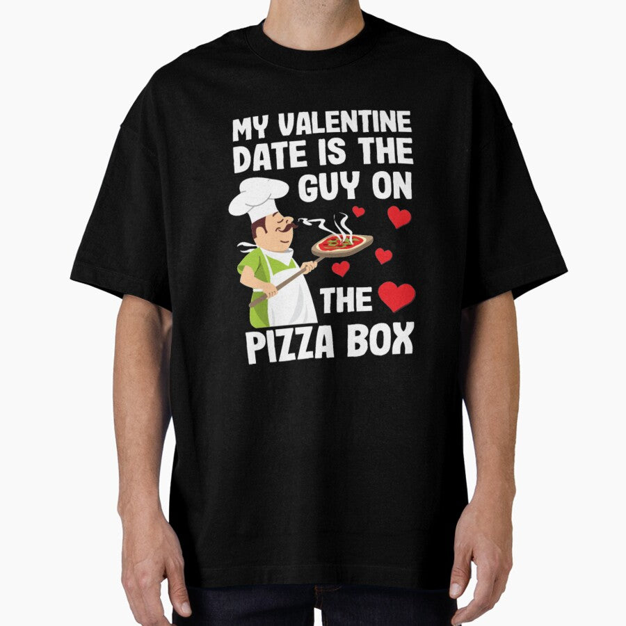 Funny Pizza Box Valentine Day Oversized T-Shirt