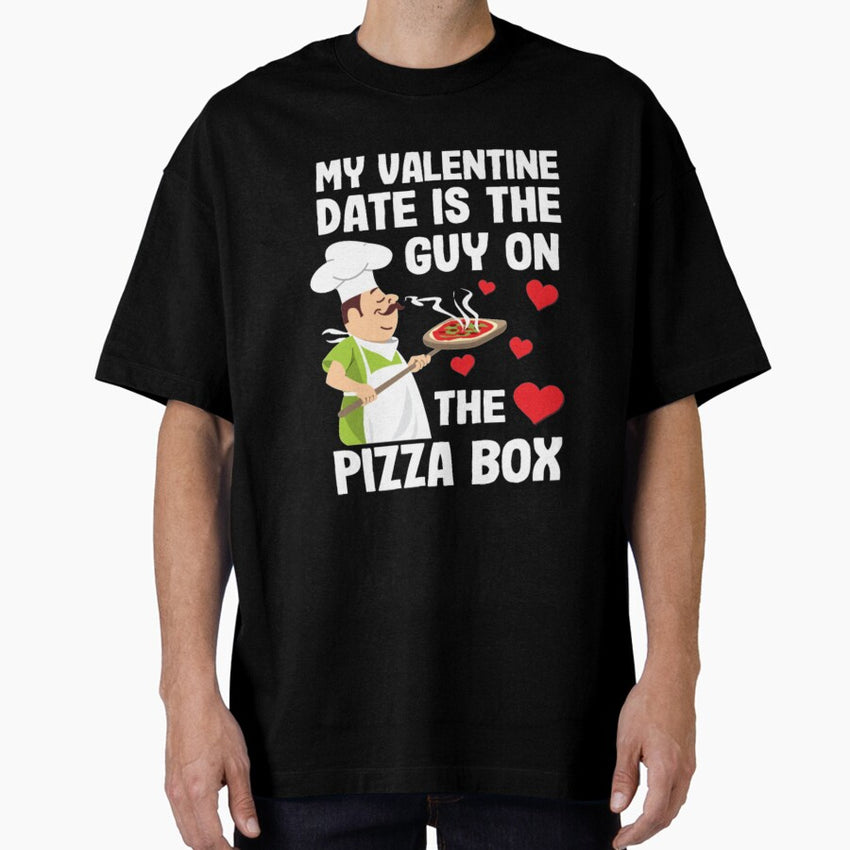 Funny Pizza Box Valentine Day Oversized T-Shirt