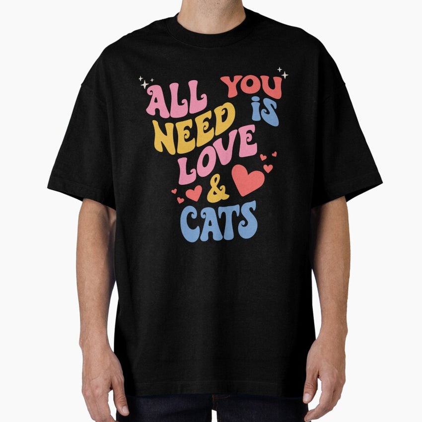 All You Need Is Love Cats Oversized T Shirt