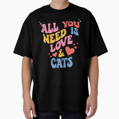 All You Need Is Love Cats Oversized T Shirt