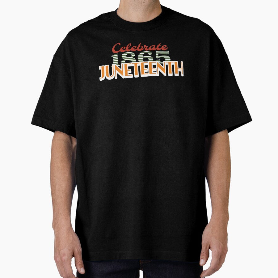 Celebrate Juneteenth Oversized T Shirt