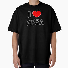 I ❤️ PIZZA I LOVE PIZZA I HEART PIZZA Oversized T-Shirt