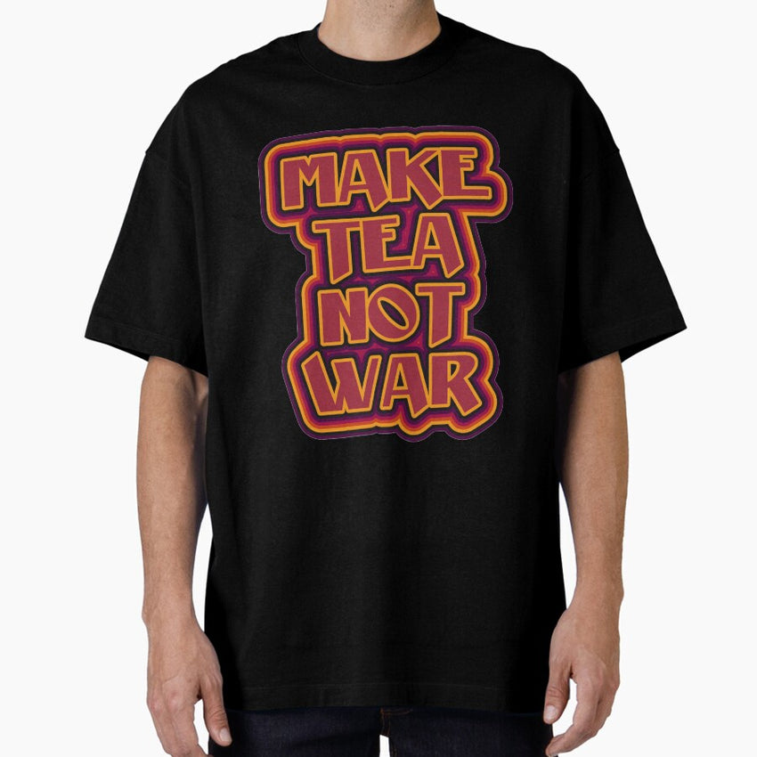 Make tea not war flower power style Oversized T-Shirt