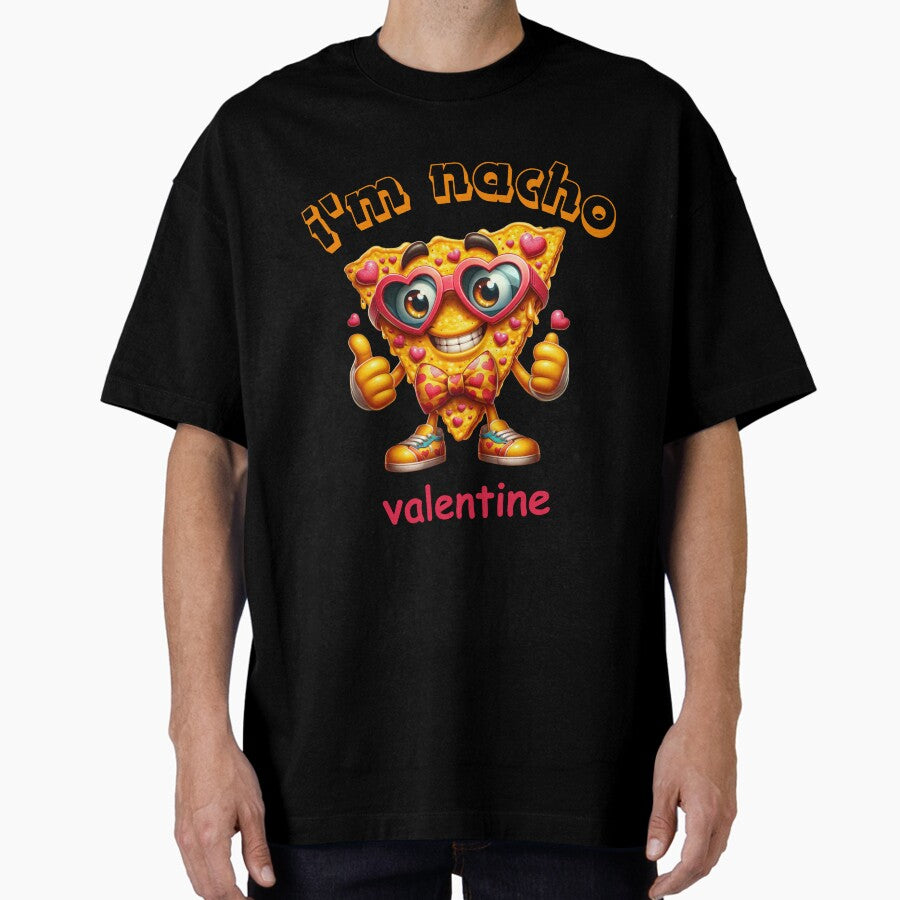 Meet Im Nacho Valentine funny Valentines day Oversized T-Shirt