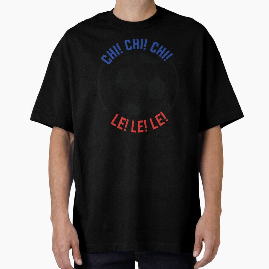 Chi Chi Chi Le Le Le Chant Chile Soccer Futbol Oversized T-Shirt