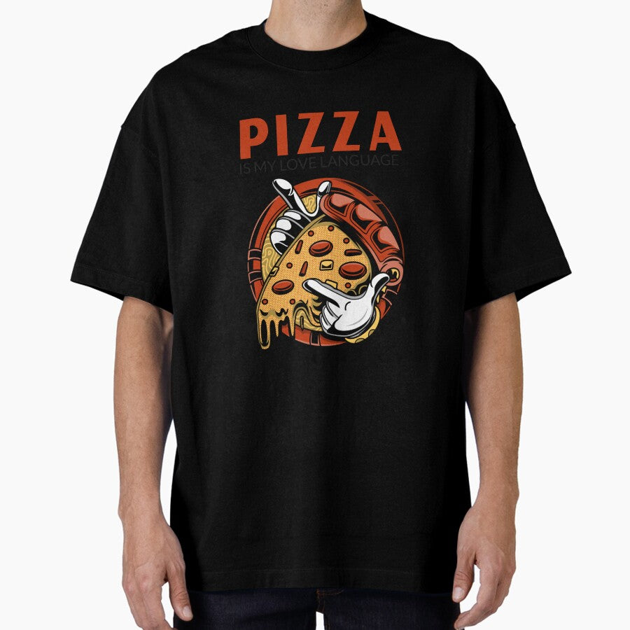 Pizza is My Love Language T Shirt Oversized T-Shirt