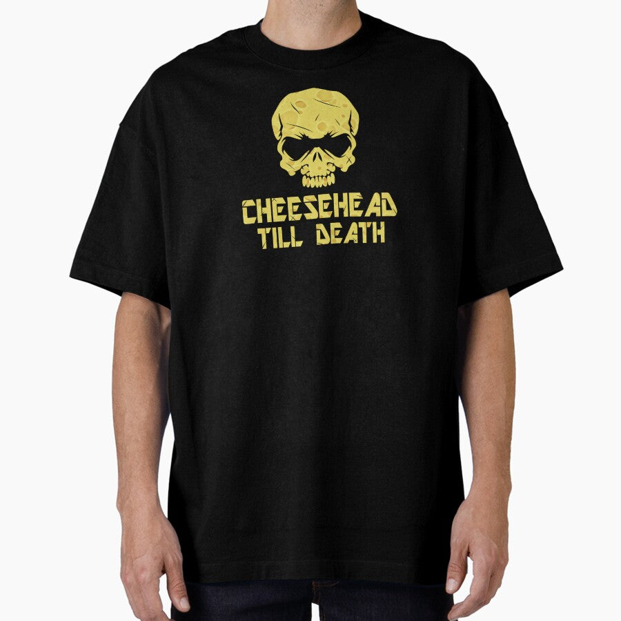 Cheesehead Till Death Oversized T-Shirt