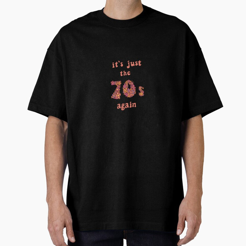 Its Just The 70s Again! Oversized T-Shirt
