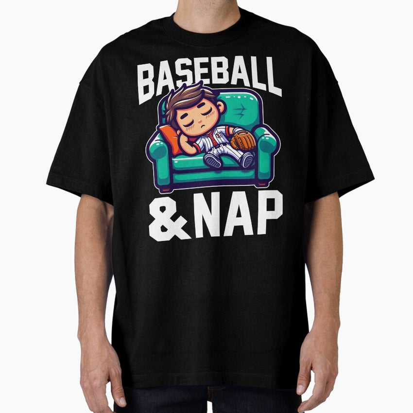 BASEBALL AND NAP - BASEBALL GIFT Oversized T-Shirt