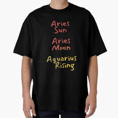 Aries Sun Aries Moon Aquarius Rising Text Oversized T-Shirt