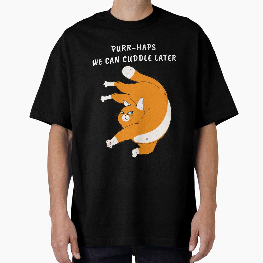 Purr-haps We Can Cuddle Later Oversized T-Shirt