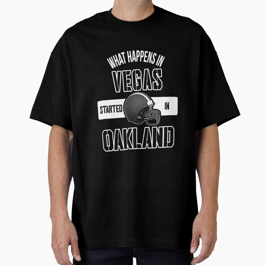 What happens in Vegas Started In Oakland Perfect Sporty Gift Oversized T-Shirt