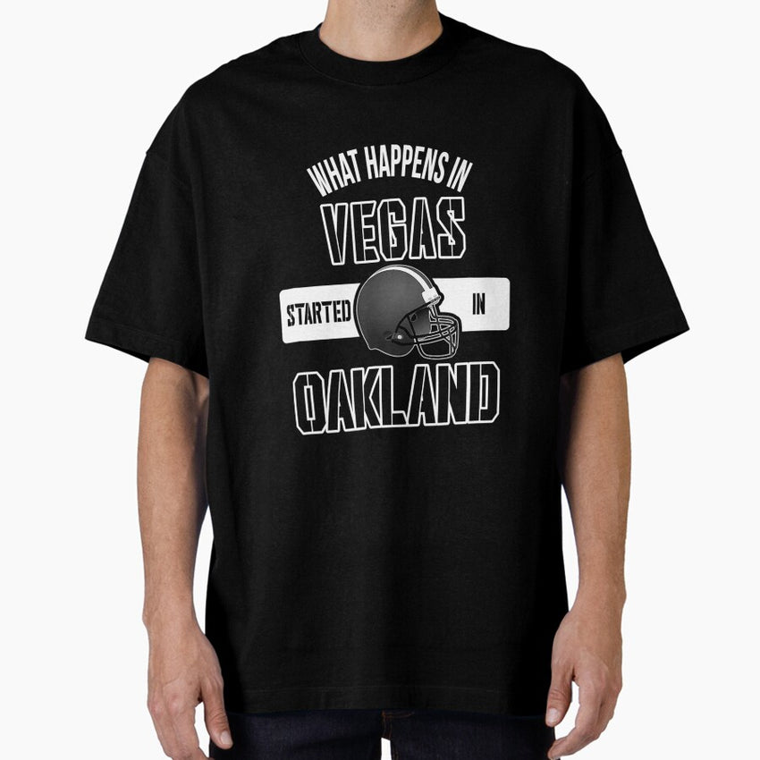What happens in Vegas Started In Oakland Perfect Sporty Gift Oversized T-Shirt