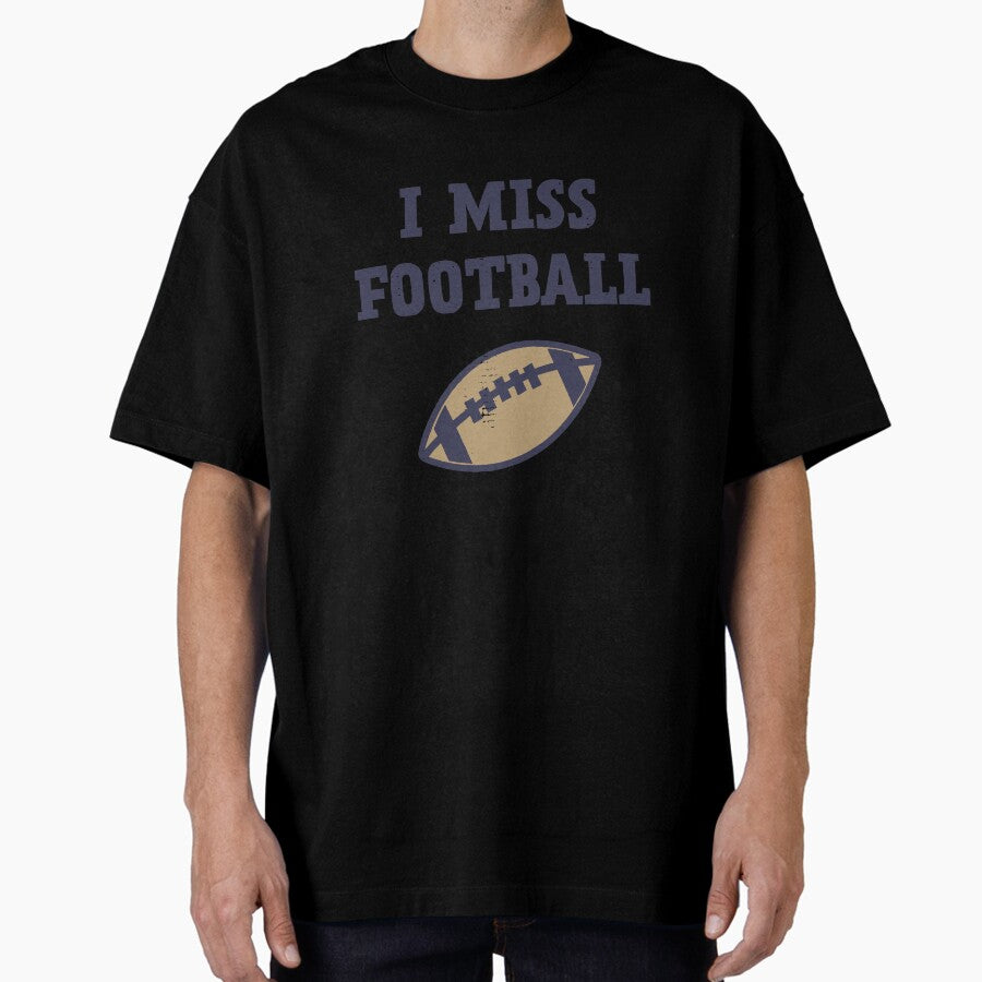 I Miss Football Oversized T-Shirt