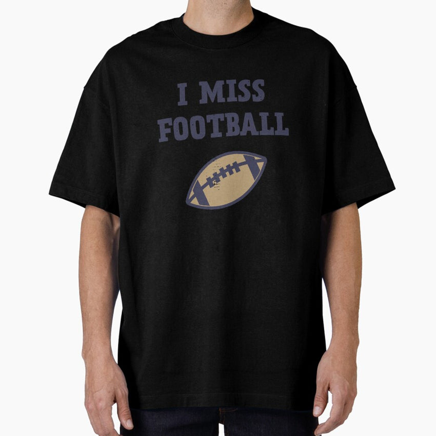 I Miss Football Oversized T-Shirt