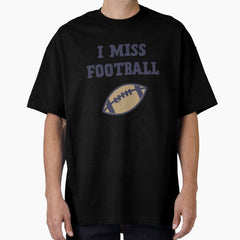 I Miss Football Oversized T-Shirt
