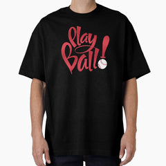 Baseball - Play Ball! Oversized T-Shirt