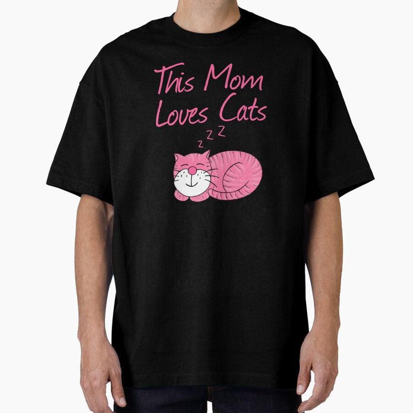 This Mom Loves Cats, Mothers Day Cat Lover Oversized T-Shirt