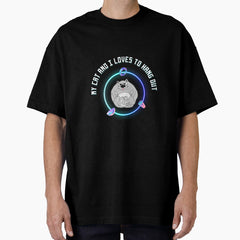 MY CAT AND I LOVES TO HANG OUT - CUTE CAT Oversized T-Shirt