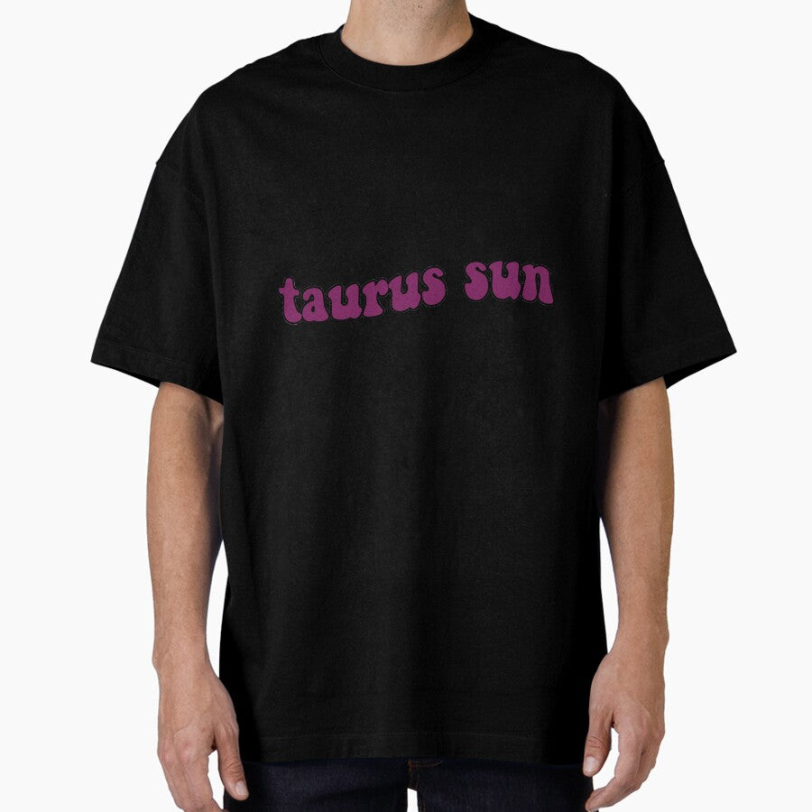 taurus sun! Oversized T-Shirt