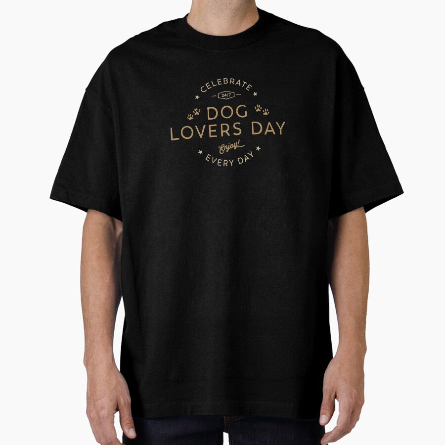 Celebrate Dog Lovers Day Oversized T Shirt