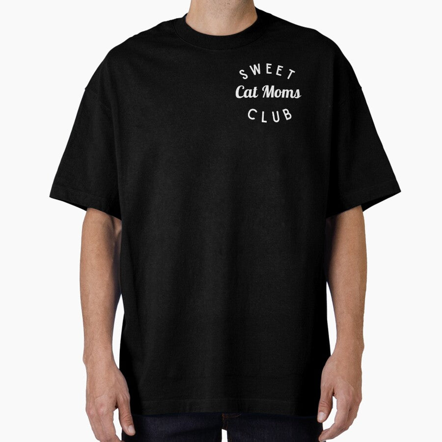 Sweet Cat Moms Club Shirt, Cat Lover Shirt Oversized T-Shirt