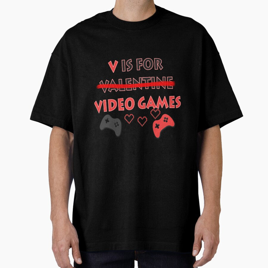 V Is For Video Games Funny Valentines Day Gamer Boy Men Oversized T Shirt