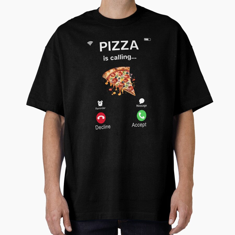 Pizza is calling Oversized T-Shirt