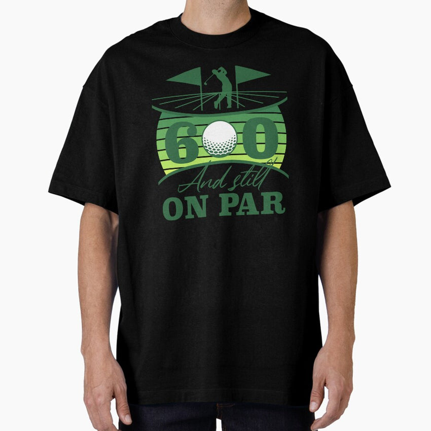 60Th Birthday Golf Humor Oversized T Shirt