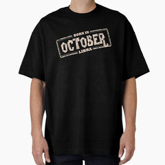 Born in October, Libra Sign Oversized T-Shirt
