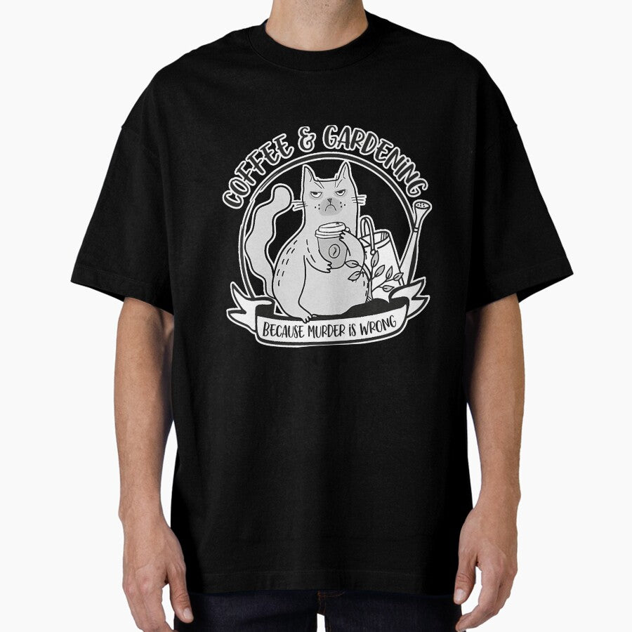 Gardening Coffee Cat Lover Mom Because Oversized T-Shirt