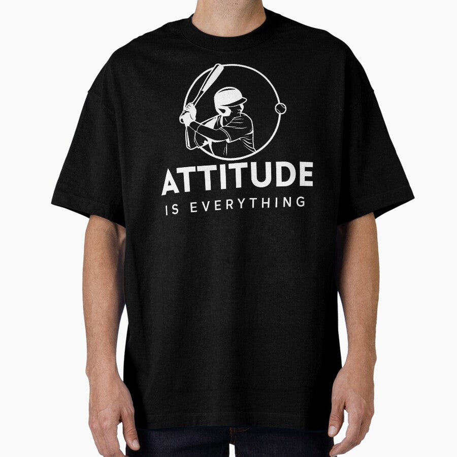 Attitude Is Everything - Baseball Slogan - Baseballism Oversized T-Shirt