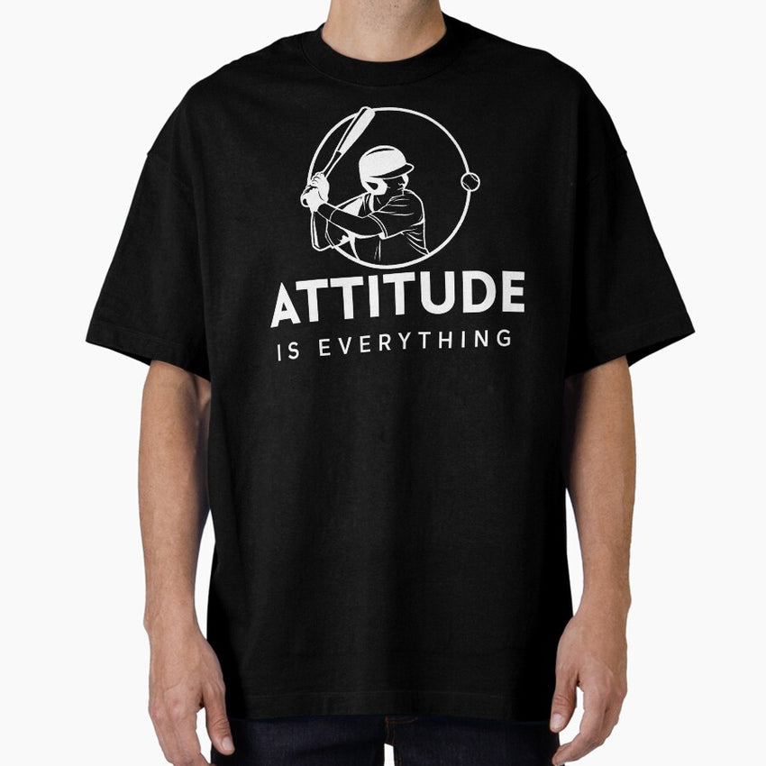 Attitude Is Everything - Baseball Slogan - Baseballism Oversized T-Shirt