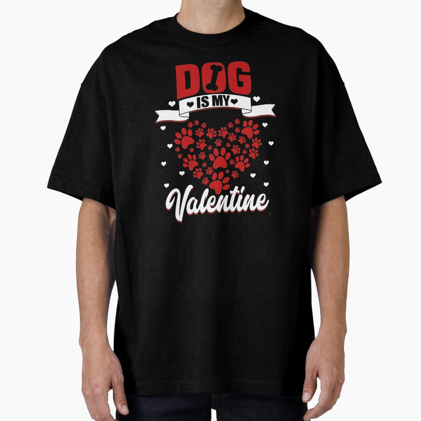 Valentines Day DOG is my Valentine Graphic print Oversized T-Shirt