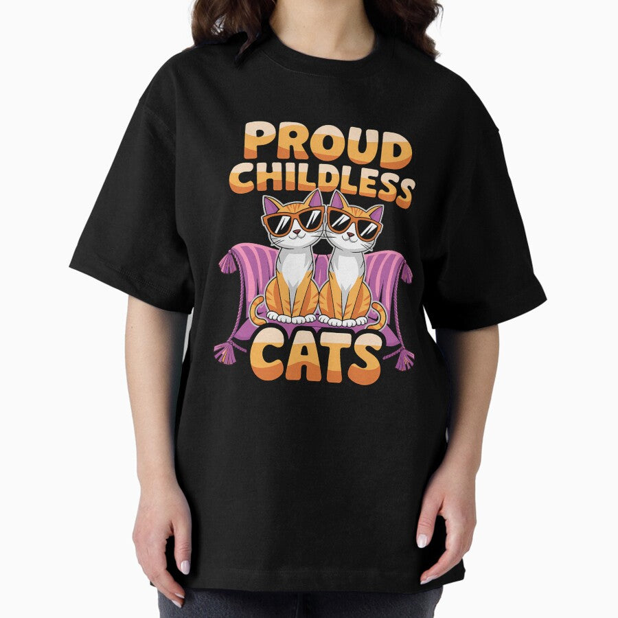 Proud Childless Cat Lady – Funny Pet Lover Design Oversized T-Shirt